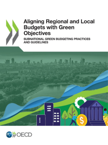 Aligning Regional and Local Budgets with Green Objectives: Subnational green budgeting practices and guidelines_OECD