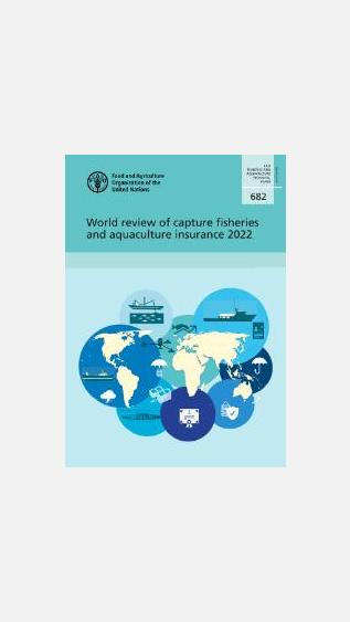 World Review of Capture Fisheries and Aquaculture Insurance 2022