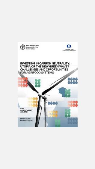 Investing in Carbon Neutrality: Utopia or the new green wave? – Challenges and opportunities for agrifood systems