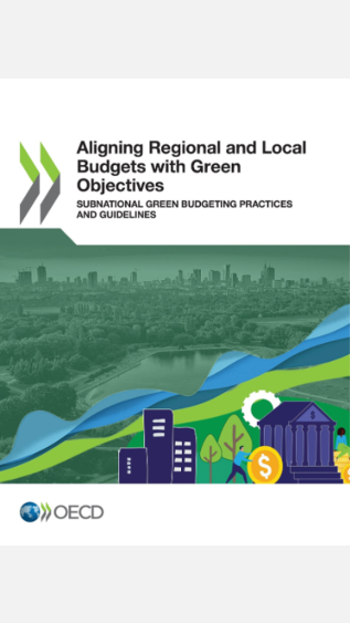 Aligning Regional and Local Budgets with Green Objectives: Subnational green budgeting practices and guidelines_OECD