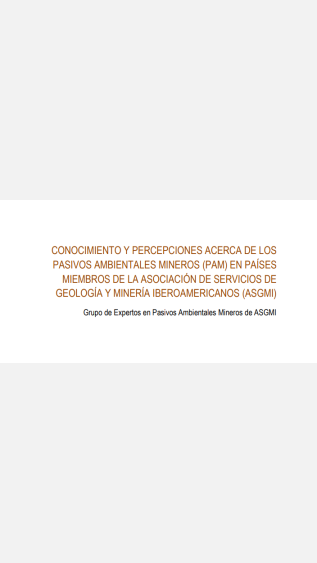 conocimiento y percepciones acerca de los pasivos ambientales mineros (pam) en países miembros de la asociación de servicios de geología y minería iberoamericanos (asgmi)