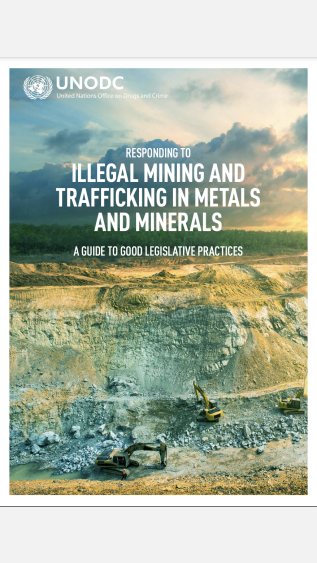 Responding to Illegal Mining and Trafficking in Metals and Minerals UNODC