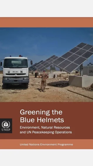 Greening the Blue Helmets: Environment, Natural Resources and UN Peacekeeping Operations