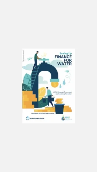 Publication: Scaling Up Finance for Water: A WBG Strategic Framework and Roadmap for Action