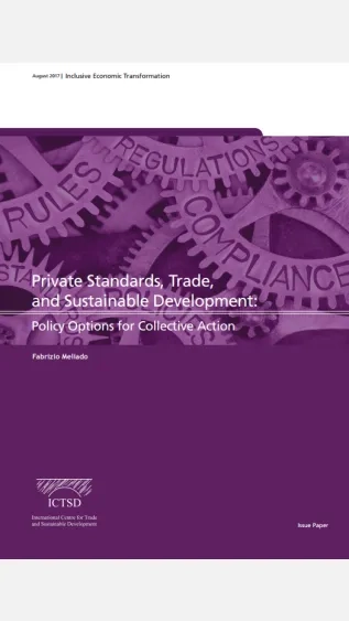 Private Standards, Trade, and Sustainable Development_Policy Options for Collective Action