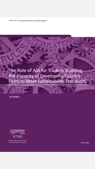 The Role of Aid for Trade in Building the Capacity of Developing Country Firms to Meet Sustainability Standards