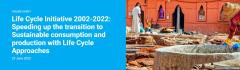 Life Cycle Initiative 2002-2022: Speeding up the transition to Sustainable consumption and production with Life Cycle Approaches