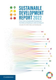 Sustainable Development Report 2022 – From Crisis to Sustainable Development: The SDGs as Roadmap to 2030 and Beyond