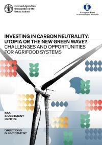 Investing in Carbon Neutrality: Utopia or the new green wave? – Challenges and opportunities for agrifood systems