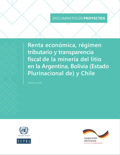 Renta económica, régimen tributario y transparencia fiscal de la minería del litio en la Argentina, Bolivia (Estado Plurinacional de) y Chile