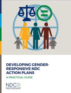 Developing Gender-Responsive NDC Action Plans A practical guide for policy makers and practitioners_NDC Partnership.JPG