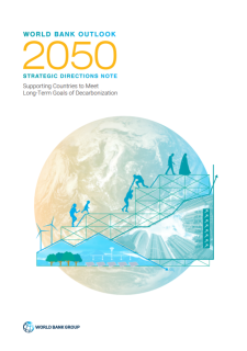 World Bank Outlook 2050 Strategic Directions Note  Supporting countries to meet long-term goals of decarbonization_World Bank Group