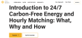 Introduction to 24/7 Carbon-free Energy and Hourly Matching: What, Why and How