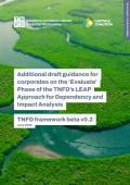 Additional Draft Guidance for Corporates on the ‘Evaluate’ Phase of the TNFD’s LEAP Approach for Dependency and Impact Analysis: TNFD framework beta v0.2