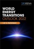 World Energy Transitions OUTLOOK 2022: 1.5°C PATHWAY