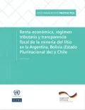 Renta económica, régimen tributario y transparencia fiscal de la minería del litio en la Argentina, Bolivia (Estado Plurinacional de) y Chile