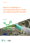 Report on Challenges in Accessing Alternatives to POPs and Implementing BAT and BEP