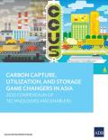 Carbon Capture, Utilization, and Storage Game Changers in Asia 2020 Compendium of Technologies and Enablers_ADB.JPG