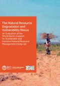 The Natural Resource Degradation and Vulnerability Nexus An Evaluation of the World Bankâs Support for Sustainable and Inclusive Natural Resource Management (2009â2019)_World Bank Group.JPG